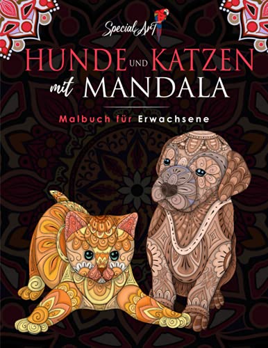 Hunde und Katzen mit Mandala - Malbuch für Erwachsene: Mehr als 100 süße, liebevolle und schöne Hunde und Katzen mit Mandala. Anti-Stress-Malbücher ... Großformat) (Tier-Malbücher Sammlung, Band 1)