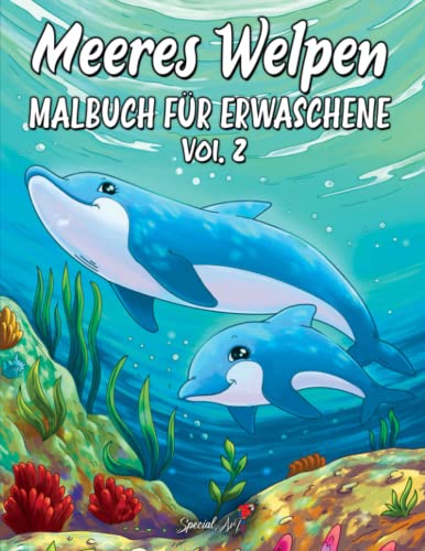 Meeres Welpen: Ein wundervolles Malbuch für Erwachsene mit einer Sammlung schöner Ausmalbilder von niedlichen Meerestieren (Tier-Welpen, Band 2)