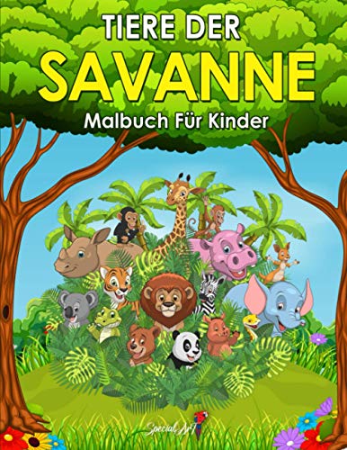 Tiere der Savanne – Malbuch für Kinder: Mehr als 60 lustige Malseiten mit Löwen, Giraffen, Elefanten, Flusspferden und vielem mehr! (Geschenke für Kinder) (Malbücher für Kinder, Band 4)