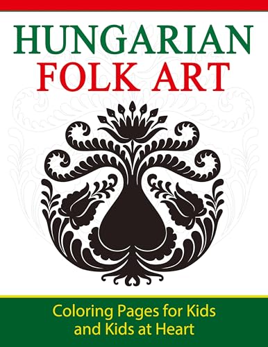 Hungarian Folk Art: Coloring Pages for Kids and Kids at Heart (Hands-On Art History, Band 9) von Hands-On Art History