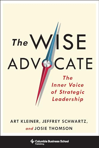 The Wise Advocate: The Inner Voice of Strategic Leadership (Columbia Business School Publishing) von Columbia Business School Publishing