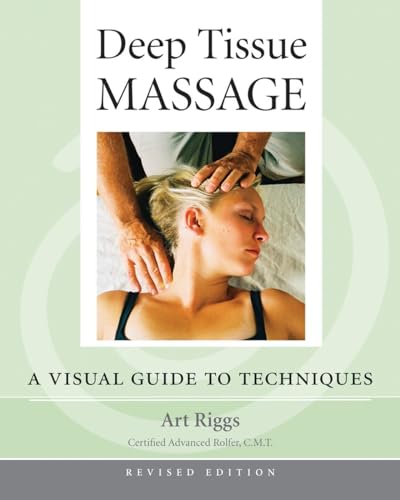 Deep Tissue Massage, Revised Edition: A Visual Guide to Techniques von North Atlantic Books