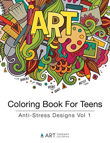 Coloring Book For Teens: Anti-Stress Designs Vol 1 (Coloring Books For Teens, Band 1) von Art Therapy Coloring