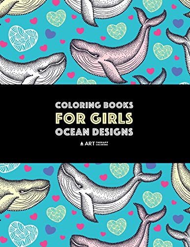 Coloring Books For Girls: Ocean Designs: Detailed Zendoodle Designs For Relaxation; Advanced Coloring Pages For Older Girls & Teens; Stress Relieving Patterns