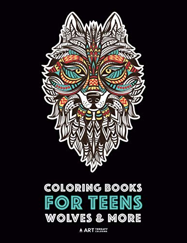 Coloring Books For Teens: Wolves & More: Advanced Animal Coloring Pages for Teenagers, Tweens, Older Kids, Boys & Girls, Zendoodle Animals, Wolves, ... Practice for Stress Relief & Relaxation von Art Therapy Coloring