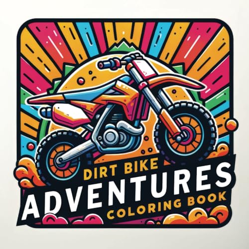 Dirt Bike Adventures Coloring Book: 50 Adventure-filled Dirt Bike Designs For Kids Ages 3-8 von Independently published