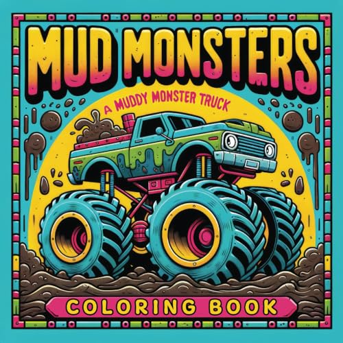 Mud Monsters: A Muddy Monster Truck Coloring Book: Rumble & Race: 50 Mud-Soaked Designs for Kids Ages 4-8, Ages 8-12 von Independently published