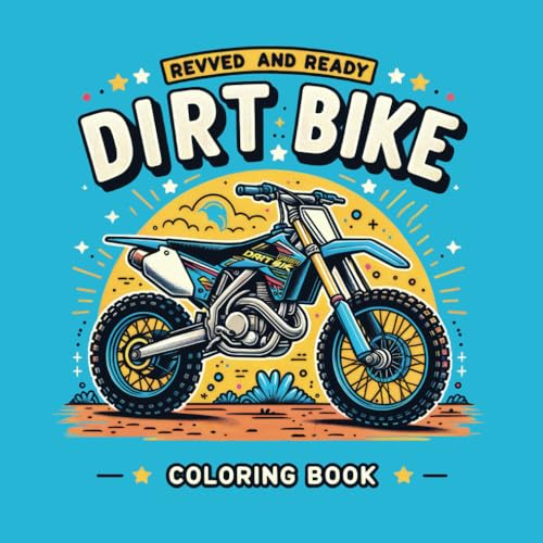 Revved And Ready Dirt Bike Coloring Book: Gear Up For Action: 50 High-energy Dirt Bike Designs For Young Aspiring Riders, Kids Ages 6-12, Teens von Independently published