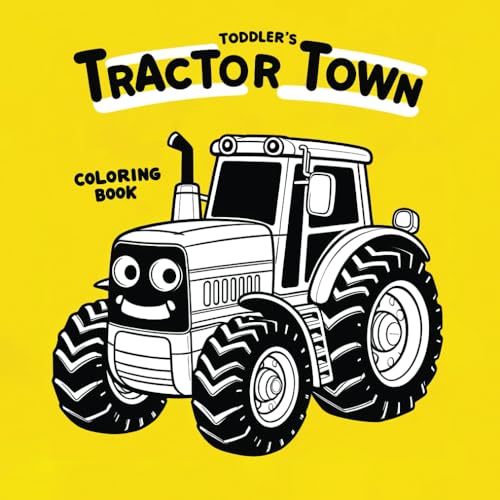 Toddler's Tractor Town Coloring Book: Tiny Wheels, Big Adventures: Fun Tractor Coloring for Young Minds, Ages 1-4 von Independently published