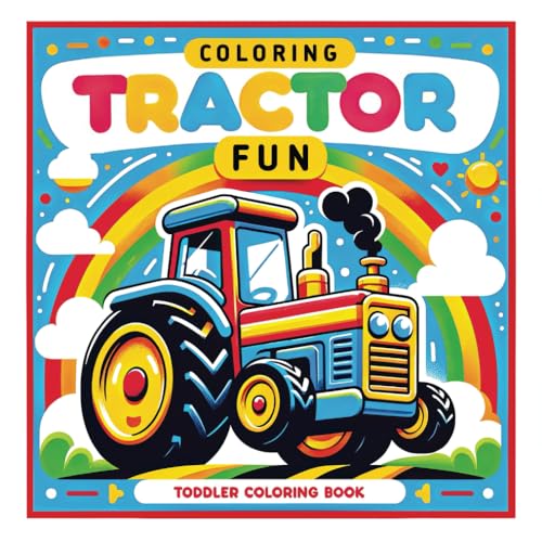 Tractor Coloring Fun Toddler Coloring Book: Little Farmers' Dream: 50 Creative Tractor Designs for Toddlers, Ages 1-4