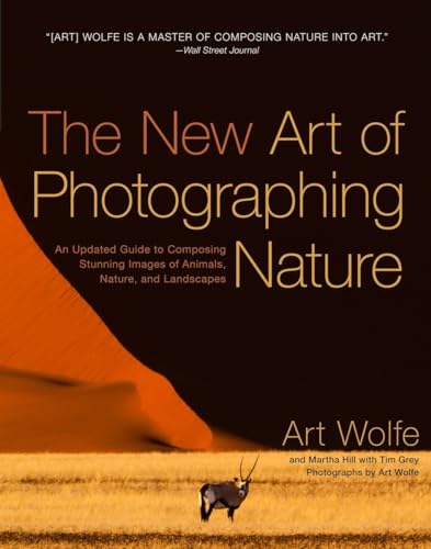 The New Art of Photographing Nature: An Updated Guide to Composing Stunning Images of Animals, Nature, and Landscapes von Amphoto Books