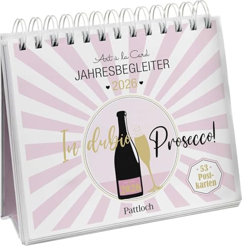 Postkartenkalender 2026: In dubio Prosecco: Der Kult-Wochenkalender zum Aufstellen. Tischkalender mit Spiralbindung und 53 Postkarten zum Heraustrennen. Mit Goldfolie veredelt von Pattloch Geschenkbuch