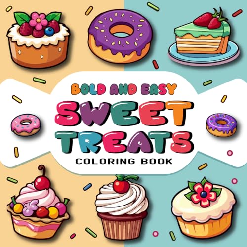 Bold and Easy Sweet Treats Coloring Book: A Delicious Collection of Bold, Simple Coloring Pages Featuring Candy, Cupcakes, Ice Cream, and More Sweet Treats for Relaxation and Creativity. von Independently published