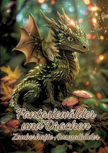 Fantasiewälder und Drachen: Zauberhafte Ausmalbilder Fantasiewälder und Drachen: Zauberhafte Ausmalbilder von tredition