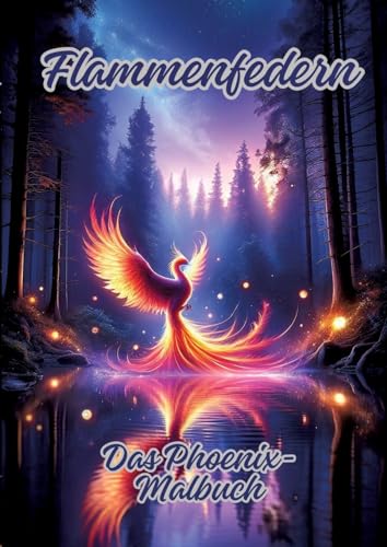 Flammenfedern: Das Phoenix-Malbuch Flammenfedern: Das Phoenix-Malbuch von tredition