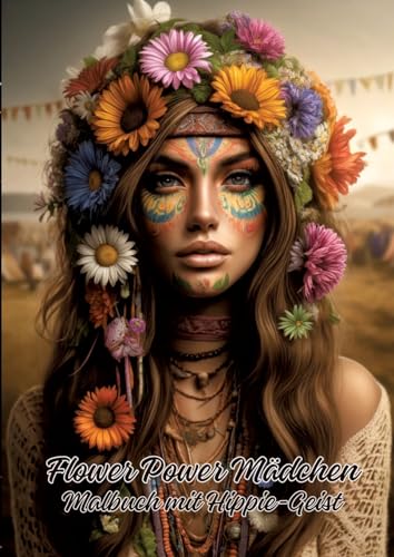 Flower Power Mädchen: Malbuch mit Hippie-Geist Flower Power Mädchen: Malbuch mit Hippie-Geist