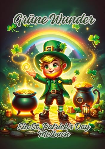 Grüne Wunder: Ein St. Patrick's Day Malbuch von tredition