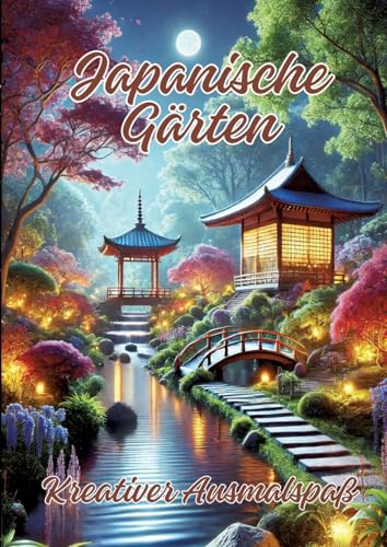 Japanische Gärten: Kreativer Ausmalspaß Japanische Gärten: Kreativer Ausmalspaß von tredition