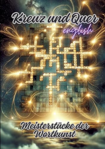 Kreuz und Quer: Meisterstücke der Wortkunst Kreuz und Quer: Meisterstücke der Wortkunst von tredition