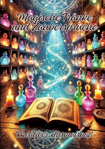 Magische Tränke und Zaubersprüche: Kreativer Ausmalspaß Magische Tränke und Zaubersprüche: Kreativer Ausmalspaß von tredition