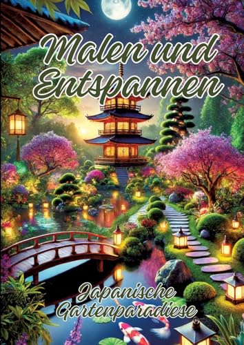 Malen und Entspannen: Japanische Gartenparadiese Malen und Entspannen: Japanische Gartenparadiese von tredition