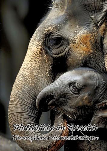 Mutterliebe im Tierreich: Ein magisches Ausmalabenteuer von tredition
