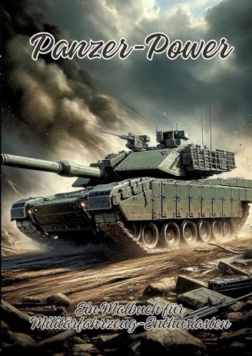 Panzer-Power: Ein Malbuch für Militärfahrzeug-Enthusiasten von tredition