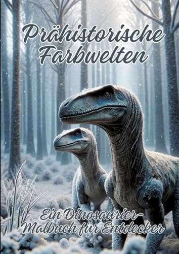 Prähistorische Farbwelten: Ein Dinosaurier-Malbuch für Entdecker von tredition