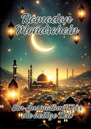 Ramadan Mondschein: Ein Ausmalbuch für die heilige Zeit von tredition
