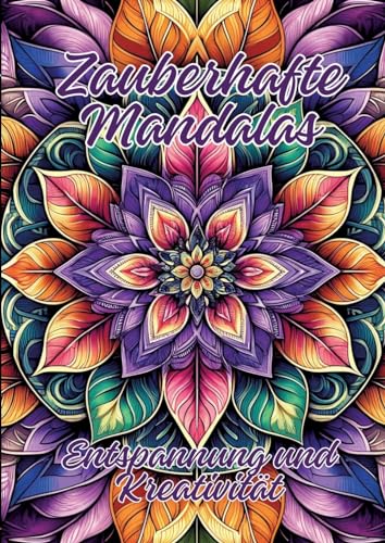 Zauberhafte Mandalas: Entspannung und Kreativität Zauberhafte Mandalas: Entspannung und Kreativität von tredition