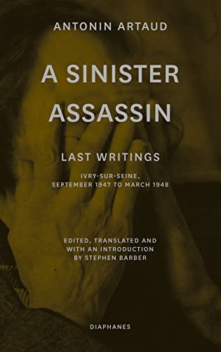 A Sinister Assassin: Last Writings, Ivry-sur-Seine, September 1947–March 1948 A Sinister Assassin: Last Writings, Ivry-sur-Seine, September 1947–March 1948