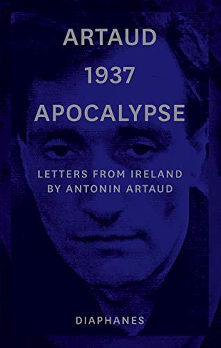 Artaud 1937 Apocalypse: Letters from Ireland von Diaphanes