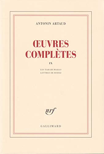 Oeuvres completes IX/Tarahumaras/Lettres de Rodez: Tome 9, Les Tarahumaras ; LEttres de Rodez von GALLIMARD