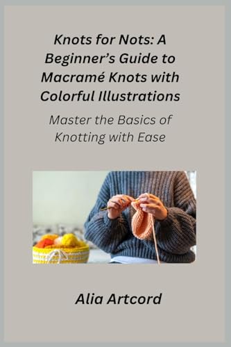 Knots for Nots: Master the Basics of Knotting with Ease Knots for Nots: Master the Basics of Knotting with Ease von Charles M Dominquez