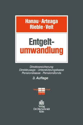Entgeltumwandlung: Rechtsgrundlagen, Gestaltung und Potential in der betrieblichen Altersversorgung von Schmidt , Dr. Otto