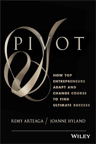 Pivot: How Top Entrepreneurs Adapt and Change Course to Find Ultimate Success von Wiley