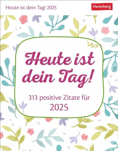 Heute ist dein Tag! Tagesabreißkalender 2025 - 313 positive Zitate für 2025: Aufstellkalender 2025 mit positiven Impulsen für jeden Tag. Tageskalender ... Dosis Optimismus (Wissenskalender Harenberg) von Harenberg