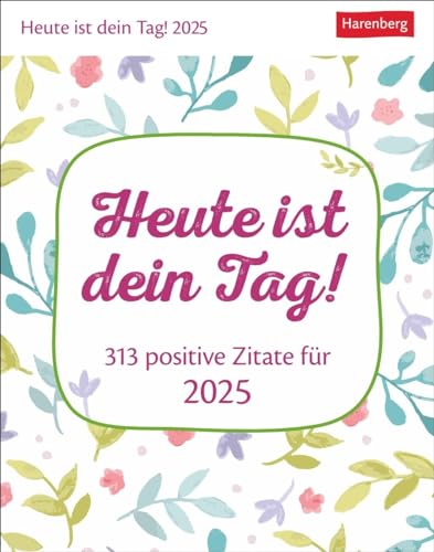 Heute ist dein Tag! Tagesabreißkalender 2025 - 313 positive Zitate für 2025: Aufstellkalender 2025 mit positiven Impulsen für jeden Tag. Tageskalender ... Dosis Optimismus (Wissenskalender Harenberg)