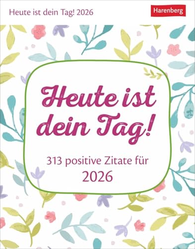 Heute ist dein Tag! Tagesabreißkalender 2026 - 313 positive Zitate für 2026: Aufstellkalender 2026 mit positiven Impulsen für jeden Tag. Tageskalender ... Dosis Optimismus (Wissenskalender Harenberg) von Harenberg