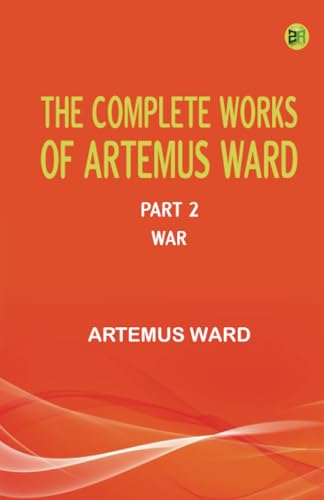 The Complete Works of Artemus Ward -- Part 2: War von Zinc Read