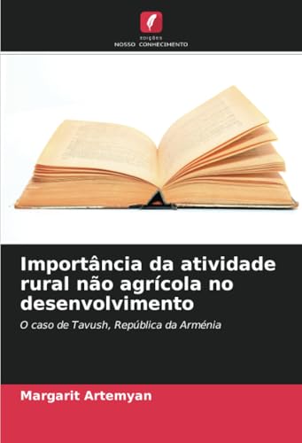 Importância da atividade rural não agrícola no desenvolvimento: O caso de Tavush, República da Arménia von Edições Nosso Conhecimento