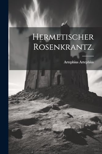 Hermetischer Rosenkrantz. von Legare Street Press
