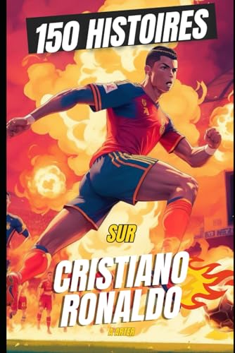 150 histoires sur Cristiano Ronaldo: Drôles, étranges et légendaires sur les plus grands de tous les temps 150 histoires sur Cristiano Ronaldo: Drôles, étranges et légendaires sur les plus grands de tous les temps von Independently published