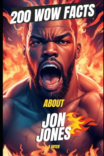 200 WOW Facts About Jon Jones That’ll Leave You Shook: The Wild World of Bones 200 WOW Facts About Jon Jones That’ll Leave You Shook: The Wild World of Bones von Independently published