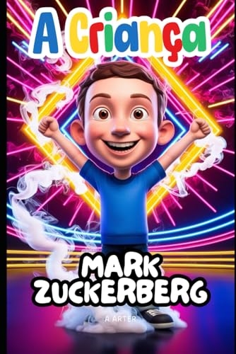 A Criança Mark Zuckerberg: o menino que conectou o mundo por meio de sonhos e códigos: Uma história inspiradora para crianças de 6 a 9 anos A Criança Mark Zuckerberg: o menino que conectou o mundo por meio de sonhos e códigos: Uma história inspiradora para crianças de 6 a 9 anos von Independently published
