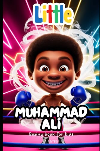 Boxing Book For Kids: Little Muhammad Ali: The Boy Who Became The Greatest Champion (Little Icons biography series for kids. Kids book series, Band 25) von Independently published