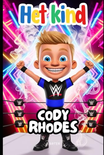 Cody Rhodes: De jongen die zijn worsteldroom volgde: Een inspirerend verhaal voor kinderen van 6-8 jaar (Boekenrek Kinderkamer: Jonge Idolen, Band 8) von Independently published