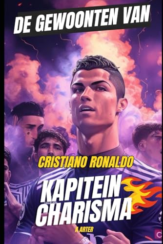 Cristiano Ronaldo Boek - Kapitein Charisma: De gewoonten van Cristiano Ronaldo (Voetbalboek voor kinderen, Band 6) von Independently published