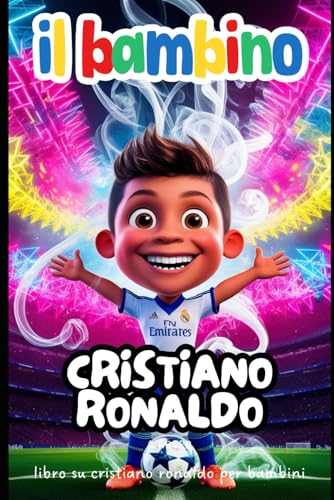 Cristiano Ronaldo Libro: Il Bambino Cristiano Ronaldo Libro: Il Bambino von Independently published