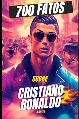 Cristiano Ronaldo: 700 Fatos: Futebol Livro Cristiano Ronaldo: 700 Fatos: Futebol Livro von Independently published
